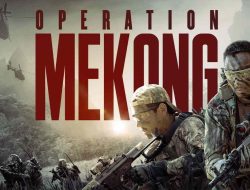 Sinopsis Film Operation Mekong: Operasi Melawan Kejahatan Lintas Batas dan Konspirasi Berbahaya