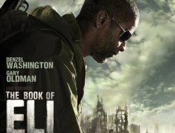 Sinopsis Film The Book of Eli, Perjuangan Denzel Washington Menyelamatkan Kitab Suci Terakhir Paska Kehancuran