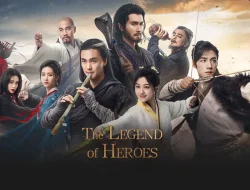 Sinopsis The Legend of Heroes: Drama Wuxia Terbaru 2024 yang Wajib Ditonton!